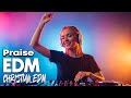 Christian Praise EDM | Worship That Lifts Your Spirit