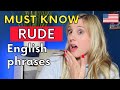 11 common rude English phrases you NEED to be aware of