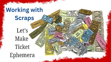 Make Ticket Ephemera using your Scraps