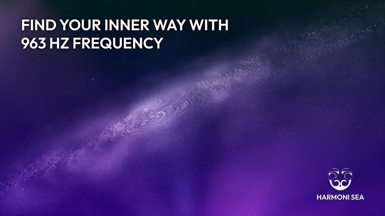 Find your inner way with 963 Hz Frequency