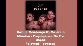 Marília Mendonça & Maiara e Maraisa - Esqueça-me Se For Capaz 👸//𝚜𝚕𝚘𝚠𝚎𝚍 + 𝚛𝚎𝚟𝚎𝚛𝚋//👸