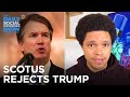 The Supreme Court Rejects Trump’s Election Lawsuit | The Daily Social Distancing Show