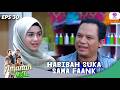 HABIBAH DIEM DIEM SUKA SAMA FAANK !! | AMANAH WALI 4 | EPS.30 (2/4)