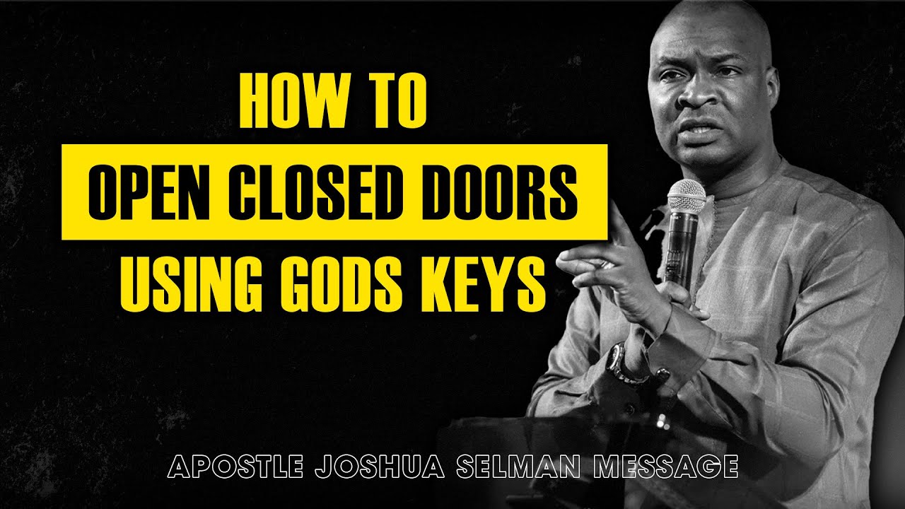 HOW TO OPEN CLOSED DOORS USING GODS KEYS APOSTLE JOSHUA SELMAN YouTube how-to-open-closed-doors-using-gods-keys-apostle-joshua-selman-youtube