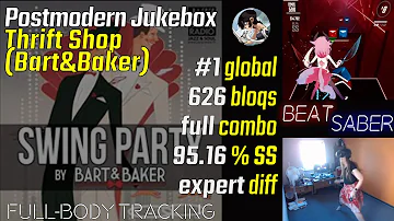 Postmodern Jukebox - Thrift Shop [FBT Beat Saber Expert #1 Global FC (626)]