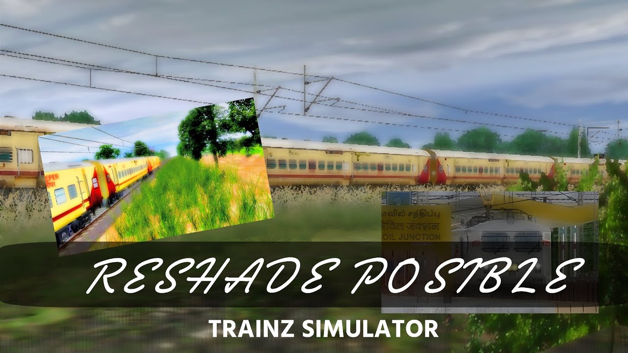 RESHADE POSIBLE IN TRAINZ SIMULATOR ANDROID ??