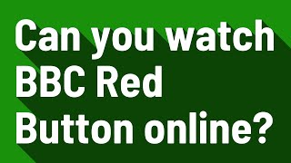 Can you watch BBC Red Button online?