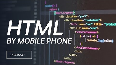 মোবাইল দিয়ে HTML শিখুন | Learn HTML on Mobile | Web Development Bangla Tutorial 2025