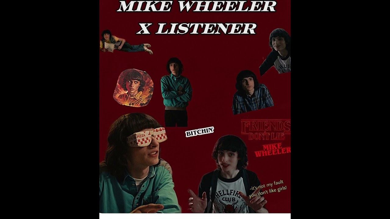 Mike Wheeler X Listener PART 1 SLIGHTLY SPICY