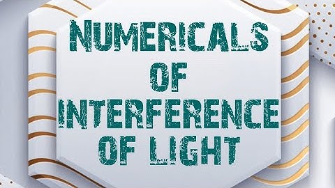Numericals of interference of light class 12