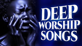 Mega Worship Songs Filled With Anointing | soaking african mega worship songs filled with anointing