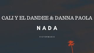 CALI Y EL DANDEE & DANNA PAOLA - NADA (LETRA)