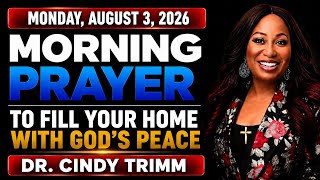 🌅 Monday, August 3, 2026 Morning Prayer to Fill Your Home With God's Peace | Dr. Cindy Trim