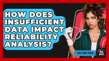 How Does Insufficient Data Impact Reliability Analysis? - How Things Break