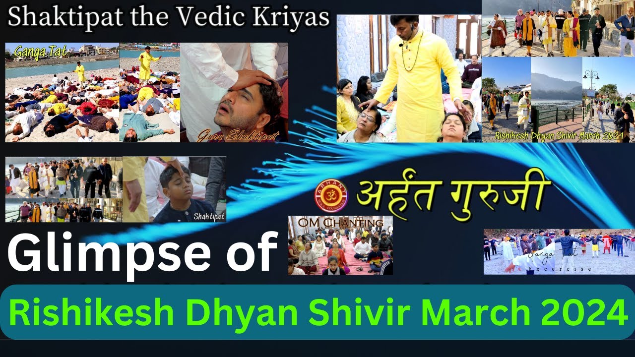 Glimpse of Rishikesh Dhyaan Shivir March Satguru Arhant
