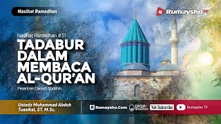 Nasihat Ramadhan #31 : Tadabur Dalam Membaca Al-Qur'an - Ustadz M Abduh Tuasikal