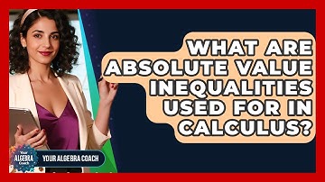 What Are Absolute Value Inequalities Used For In Calculus? - Your Algebra Coach