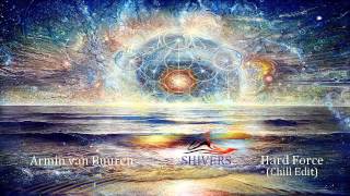 Armin Van Buuren - Shivers Hard Force Chill Edit
