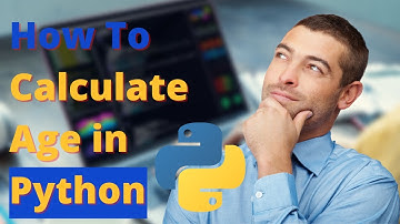 How To Calculate Age in Python | How