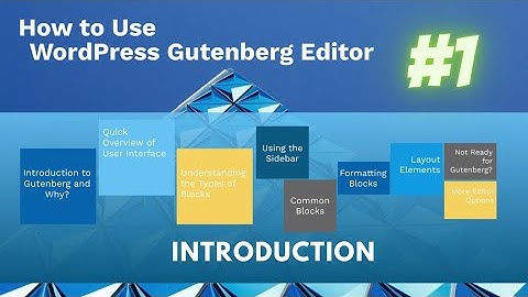 How to Use WordPress Gutenberg Editor | Free Video Course | #Introduction | Part #1