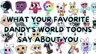 What your Favorite Dandy's World toons say About you!