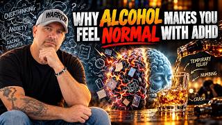 Why Alcohol Makes You Feel Normal With ADHD