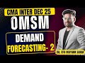 CMA Inter OMSM - Demand Forecasting (2/3) | Exam Qsns solving | New book 🔥 | Mayank Saraf