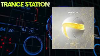 Den Eyes - Without You Extended Mix Trancemission