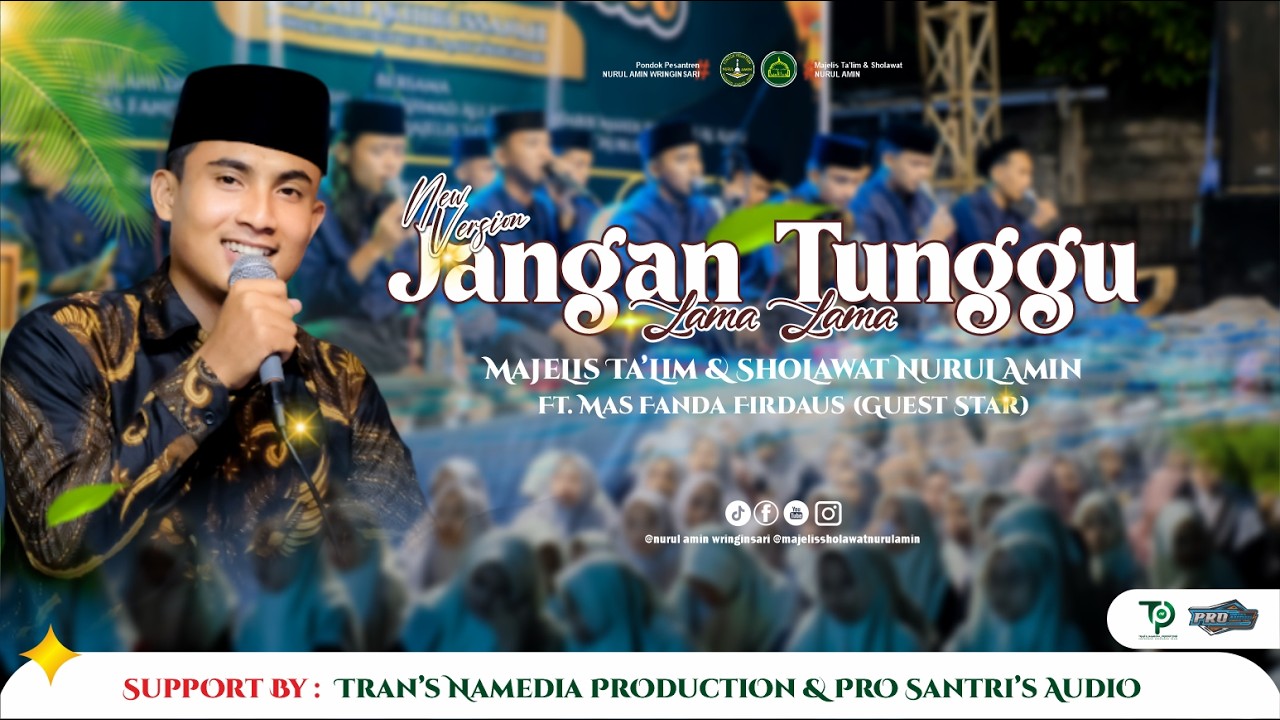 Jangan Tunggu Lama Lama Versi Majelis Ta'lim & Sholawat Nurul Amin ft Mas Fanda Firdaus