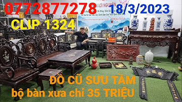 Clip 1324 (18/3/2023) Bàn Ghế Chuẩn Xưa Chỉ 35 Triệu, Đồ Gỗ Khảm Ốc, Ghế Nghi Vip, Đồ Xưa Mekong ltk