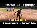 Pool Decider | Tamilar Theru Vs E Valaiyapatti | Siruvayal 12k Tournament #indvsban #highlights #icc