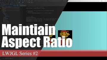 Maintaining Aspect Ratio in 2D Games | LWJGL Series #2