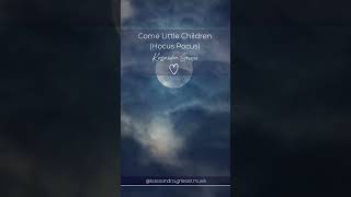 Come Little Children (Hocus Pocus) | A cappella Cover | Kassandra Grieser