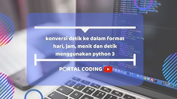 Konversi detik ke dalam format hari, jam, menit dan detik menggunakan Python 3