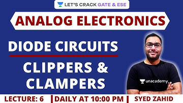 L6: Diode Circuits: Clippers and Clampers | Analog Electronics | GATE/ESE 2021 Exam | Syed Zahid