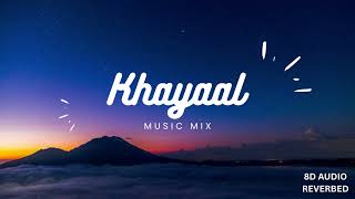 MITRAZ - KHAYAAL (8D AUDIO)