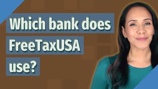 Which bank does FreeTaxUSA use?