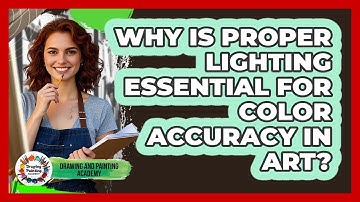 Why Is Proper Lighting Essential For Color Accuracy In Art? - Drawing and Painting Academy