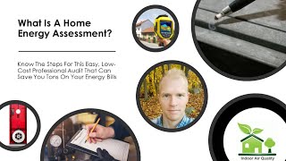 What Is A Home Energy Assessment | Easy Professional Audit Can Save Tons On Your Energy Bills