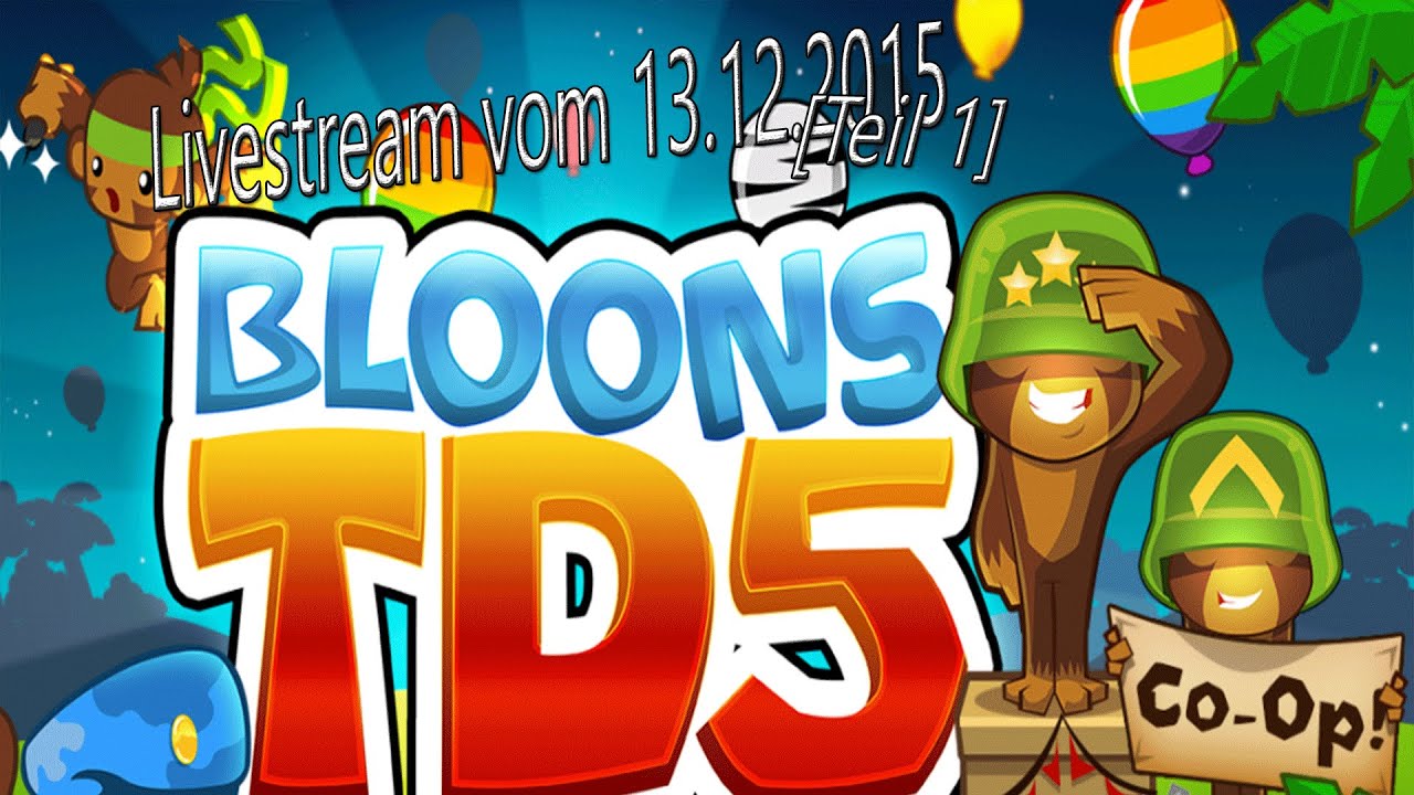 Livestream vom 13.12 .2015 [Teil 1] | Bloons Tower Defense 5 - YouTube