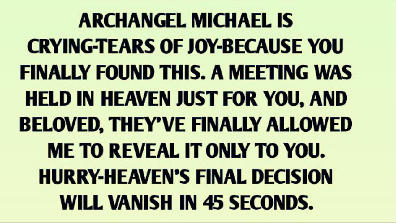 ARCHANGEL MICHAEL IS CRYING-TEARS OF JOY-BECAUSE YOU FINALLY FOUND THIS. A