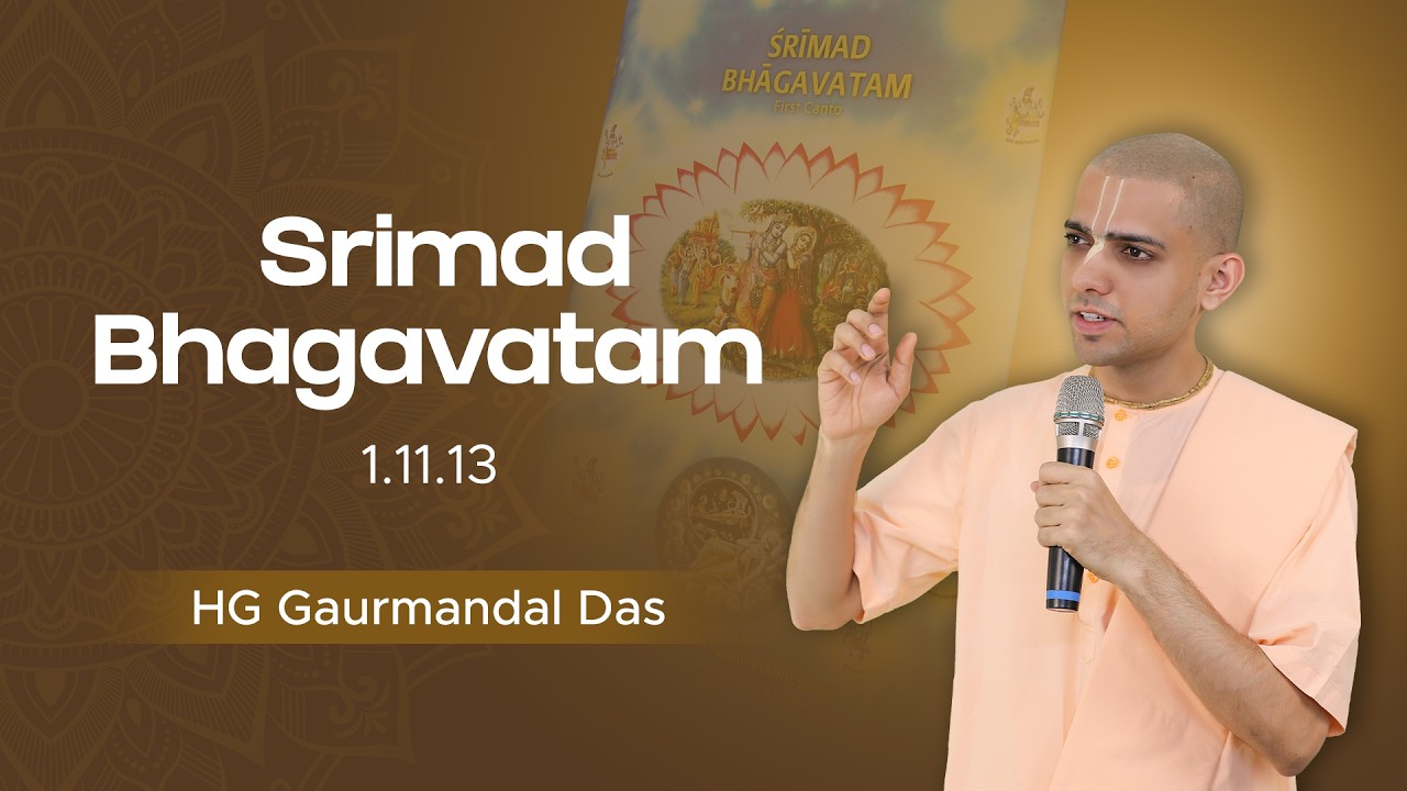 Srimad Bhagavatam 1.11.13 | HG Gaurmandal Prabhu