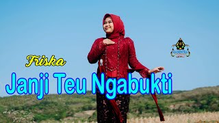 JANJI TEU NGABUKTI - FRISKA (Official Pop SUnda Gasentra)