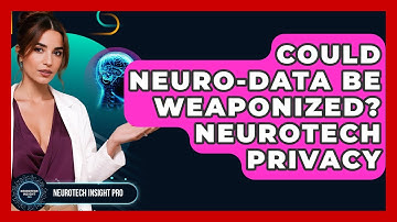 Could Neuro-Data Be Weaponized? Neurotech Privacy - Neurotech Insight Pro
