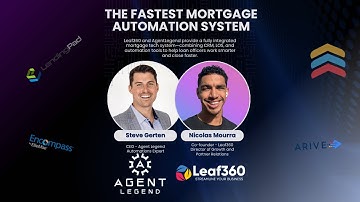 The Fastest Mortgage Automation System | Leaf360 + Agent Legend Webinar