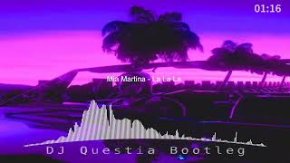 Mia Martina - La La La (DJ Questia Bootleg)