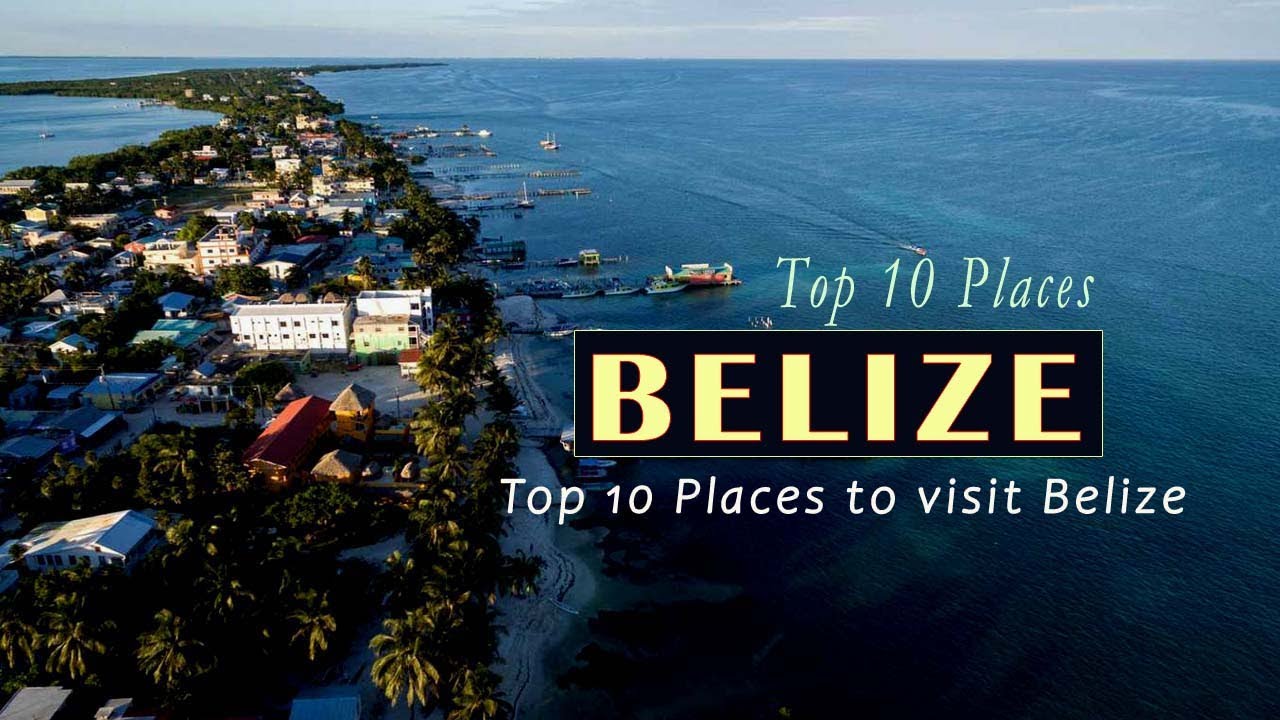Top 10 places to visit Belize