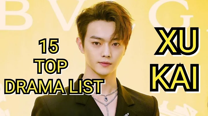 15 TOP DRAMA LIST XU KAI - DayDayNews