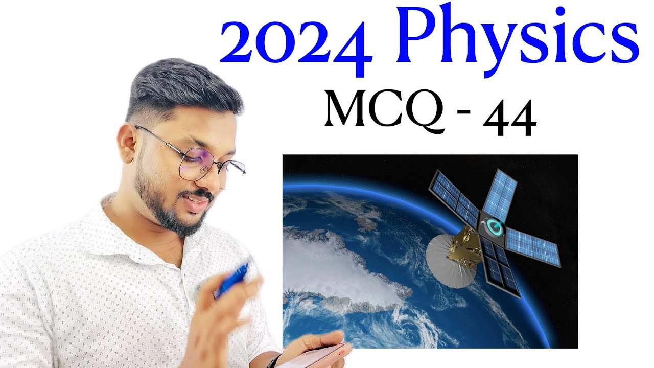 2024 Physics MCQ - 44 | By Sandun K. Dissanayaka | Channel A+