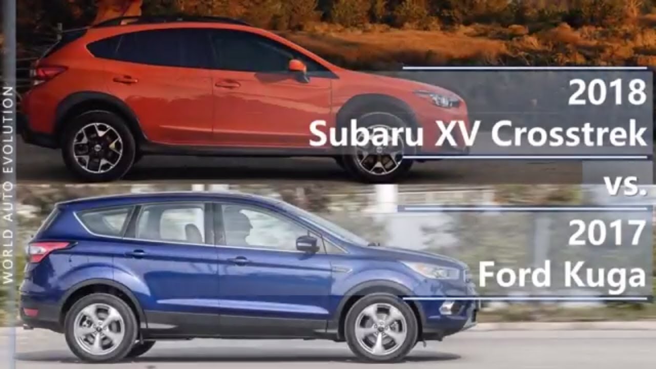 2018 Subaru Xv Crosstrek Vs 2017 Ford Kuga Technical Comparison Youtube